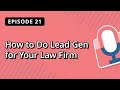 How to Do Lead Gen for Your Law Firm | Bright Commerce Podcast EP 21