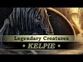 Legendary Creatures #03: Kelpie