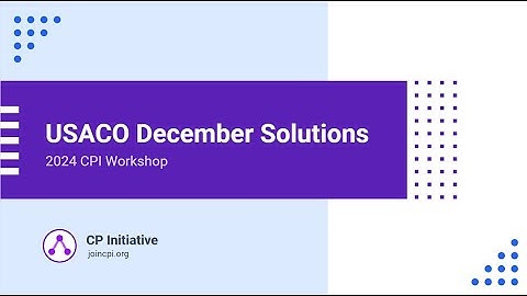 CPI Workshop: 2024 USACO December Bronze and Silver Contest Solutions