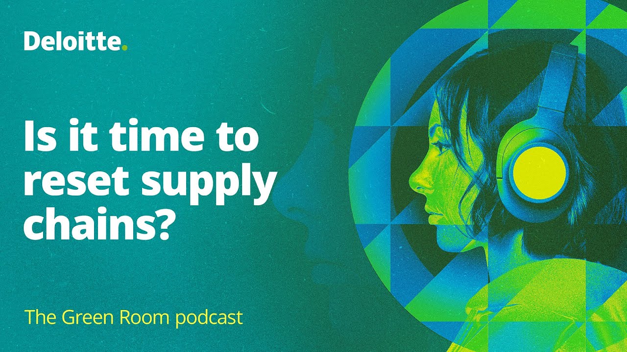 The Green Room podcast, #97: Is it time to reset supply chains?