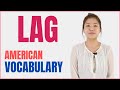 LAG | Learn English Vocabulary Meaning, Grammar, and Usage in Example English Sentences