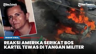 Drug Cartel Boss Shot Dead by Military, US Reacts, and His Men Are in Chaos in Mexico