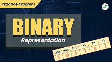 Binary Representation | School Practice Problem | GeeksforGeeks School