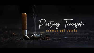 PUNTUNG TERINJAK (Rokok dan Kamu 6) | Puisi Norman Adi Satria