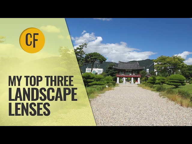 What makes a great landscape lens? A quick video of my three favourites class=