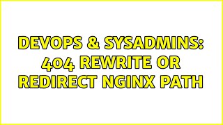 DevOps & SysAdmins: 404 rewrite or redirect nginx path