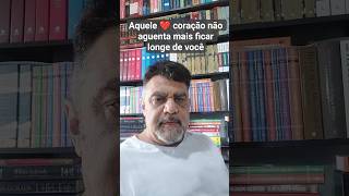 Aquele Coração Não Aguenta Mais Ficar Longe De Você