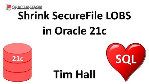 SecureFiles Shrink in Oracle Database 21c