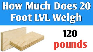 How much does 20 foot LVL weigh | Weight of 1-3\/4\\