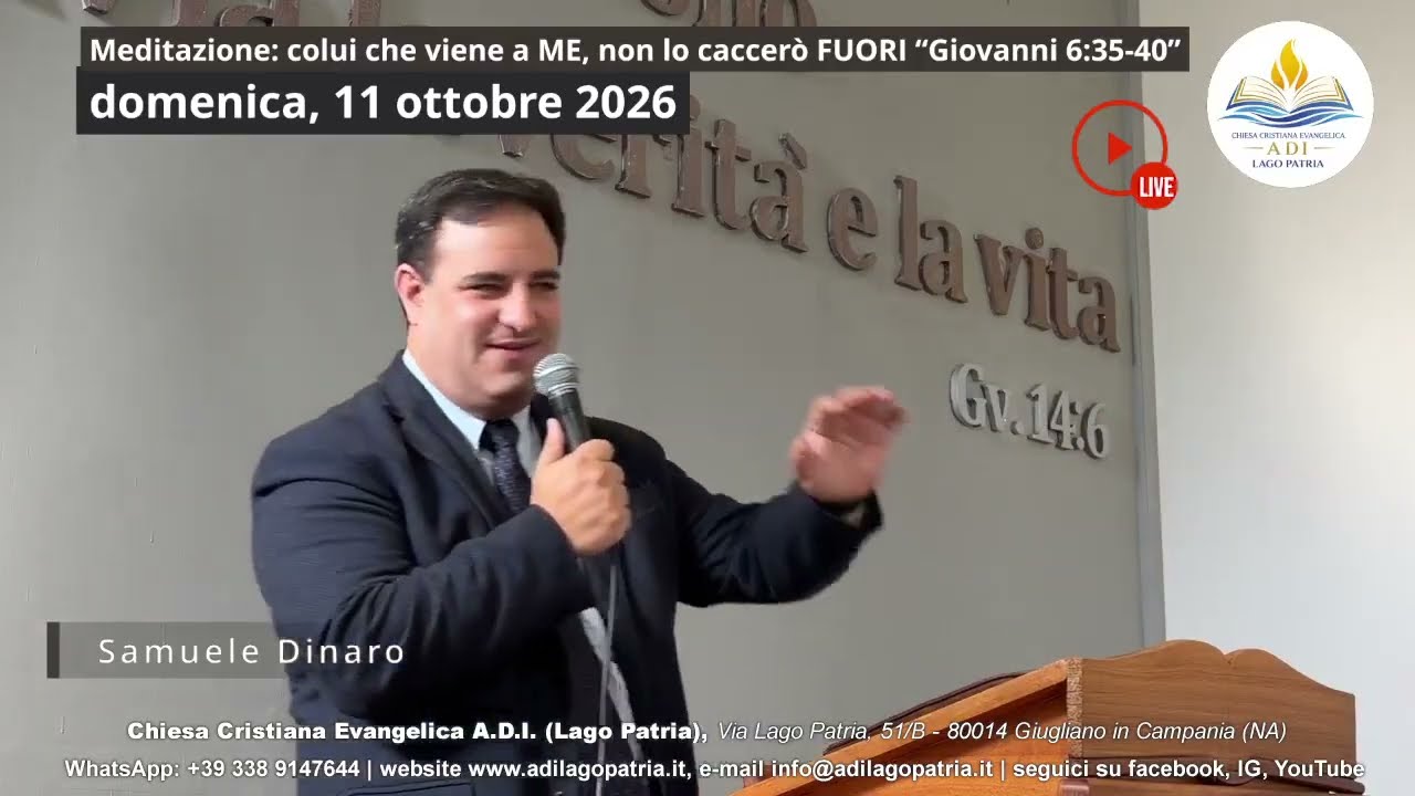 Samuele Dinaro - colui che viene a ME, non lo caccerò FUORI “Giovanni 6:35-40” | 11.10.2026