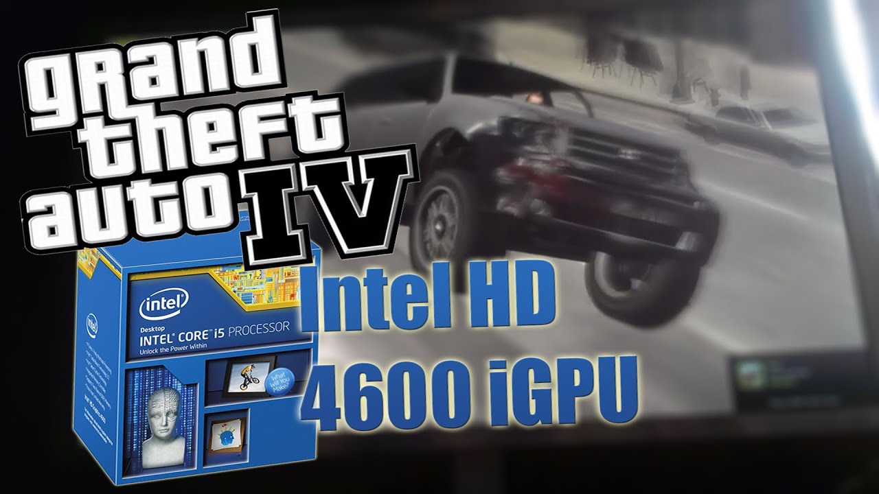 Playing GTA IV with Intel HD 4600 integrated graphics (i5 4670K) - YouTube