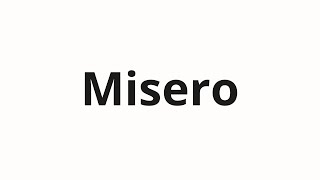 How To Pronounce Misero