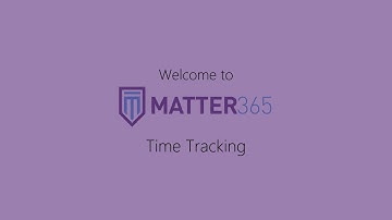 Legal Time Tracking - Getting Started with Matter365