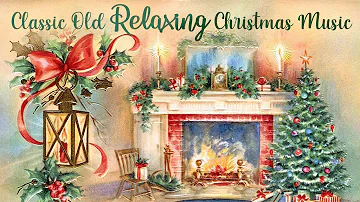 Classic Old Relaxing Christmas Music 🎄 Peaceful Christmas Music Playlist