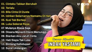 Indah Yastami Full Album | Cintaku Takkan Berubah, Terlalu | Lagu Cafe Populer 2023