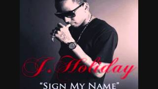 Video thumbnail of "J. Holiday - Sign My Name"