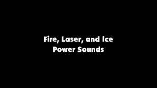 Fire, Laser, and Ice Power Sounds