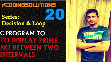 20-C PROGRAM TO DISPLAY PRIME NUMBER BETWEEN TWO INTERVALS#CodingSolutions
