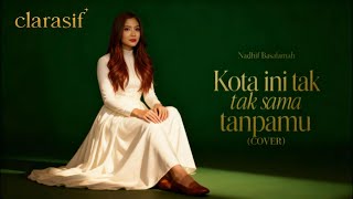 KOTA INI TAK SAMA TANPAMU - NADHIF BASALAMAH  ( CLARASIF COVER )