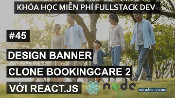 #45 Design Banner - Clone BookingCare Phần 2 | React.JS Cho Người Mới Bắt Đầu