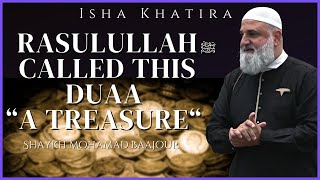 Rasulullah  called this DUAA “A TREASURE“ |  Isha Khatira | Shaykh Mohamad Baajour