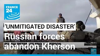 Full Russia's retreat from Kherson marks 'unmitigated disaster' for Vladimir Putin • FRANCE 24 English Guide