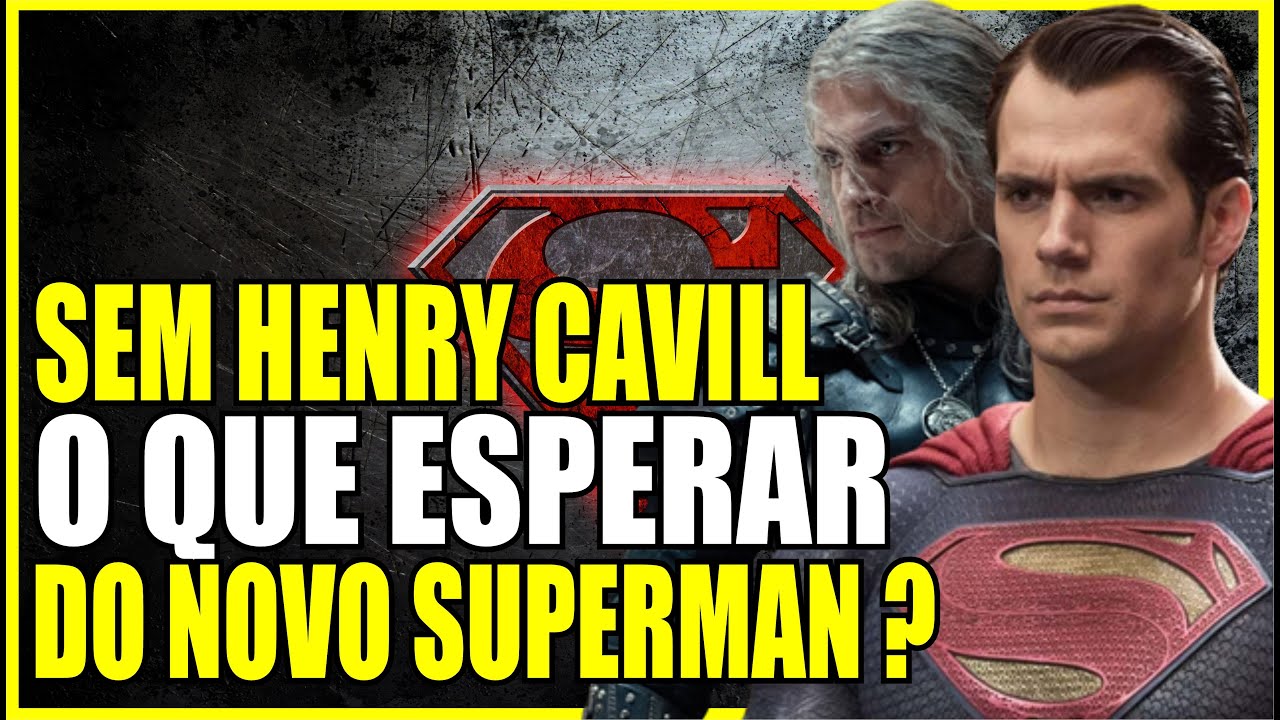 Henry Cavill não é mais o Superman dos cinemas - NerdBunker