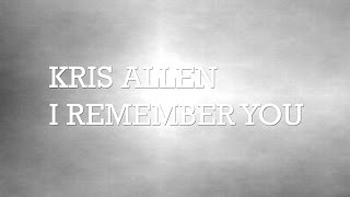 Video thumbnail of "Kris Allen - I Remember You (with lyrics)"