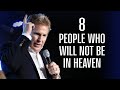 8 People Who Will Not Be In Heaven