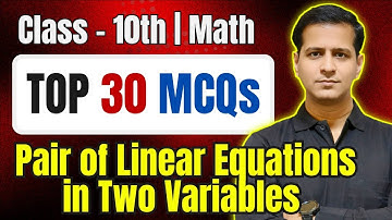 Class 10 Maths Chapter 3 | Pair of Linear Equations in Two Variables | Top 30 MCQs | CBSE 2025-26