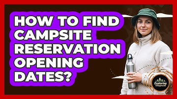 How To Find Campsite Reservation Opening Dates?