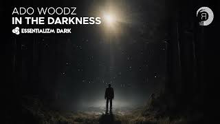 Melodic Techno: Ado Woodz - In The Darkness [Essentializm Dark]