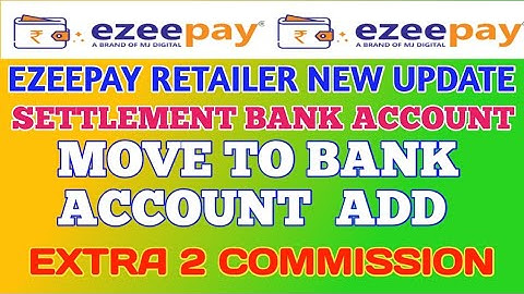 Ezeepay New Update || Ezeepay Move To Bank Account Add ||