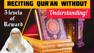 Is it obligatory to read Quran with meaning? (3 levels of reward) - Assim al hakeem