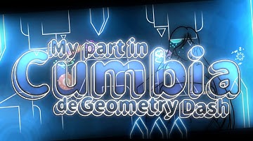[Visual /FX] My Part in Cumbia de Geometry Dash | Host by @Camera04GD