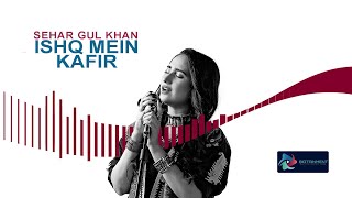 Title song of 'Ishq main kafir' Sung by Sehar Gul Khan l best song by Sehar Gul Khan