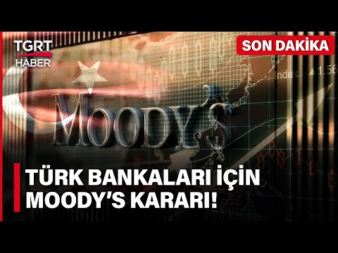 Moodys'den 17 Türk Bankası Hakkında Karar: Kredi Notu Görünümleri Pozitife Çevrildi - TGRT Haber