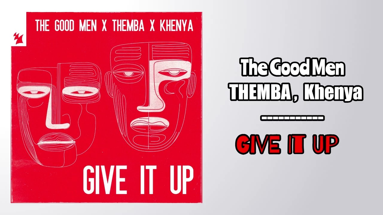 The Good Men, THEMBA SA, Khenya IBZ - Give It Up (Extended Mix