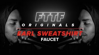 Earl Sweatshirt - Faucet | FTTF Originals