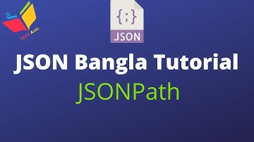 complete json bangla tutorial 4 : json path | access, modify, delete and conversion