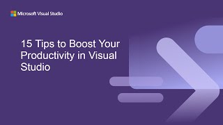 15 Tips to Boost Your Productivity in Visual Studio