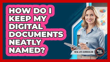 How Do I Keep My Digital Documents Neatly Named?