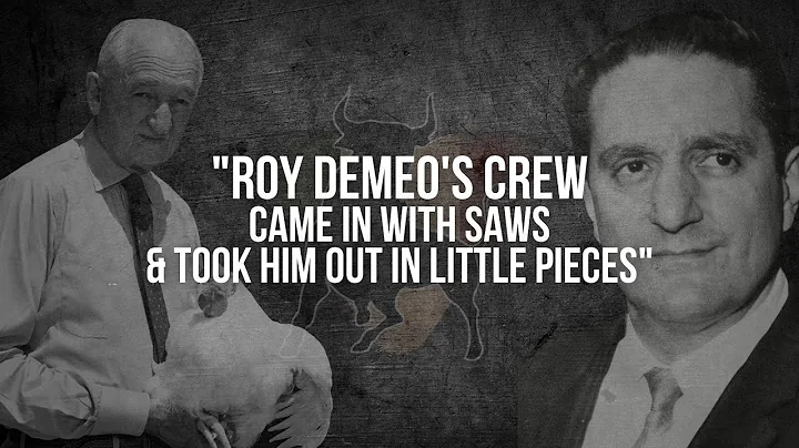 "Roy Demeo's Crew Came In With Saws & Took Him Out...