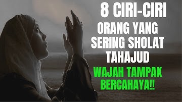 8 Ciri-Ciri Orang Yang Sering Sholat Tahajud || Wajah Tampak Bercahaya!!