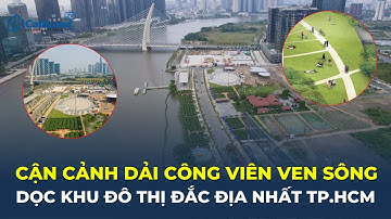 CẬN CẢNH dải công viên ven sông dọc khu đô thị ĐẮC ĐỊA NHẤT TP.HCM | CafeLand