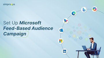 How to Set Up a Microsoft Feed-Based Audience Campaign via Simprosys Shopping Feed App