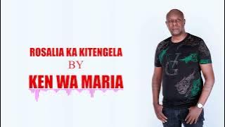 Rosalia Ka Kitengela by Ken wa Maria (OFFICIAL AUDIO)