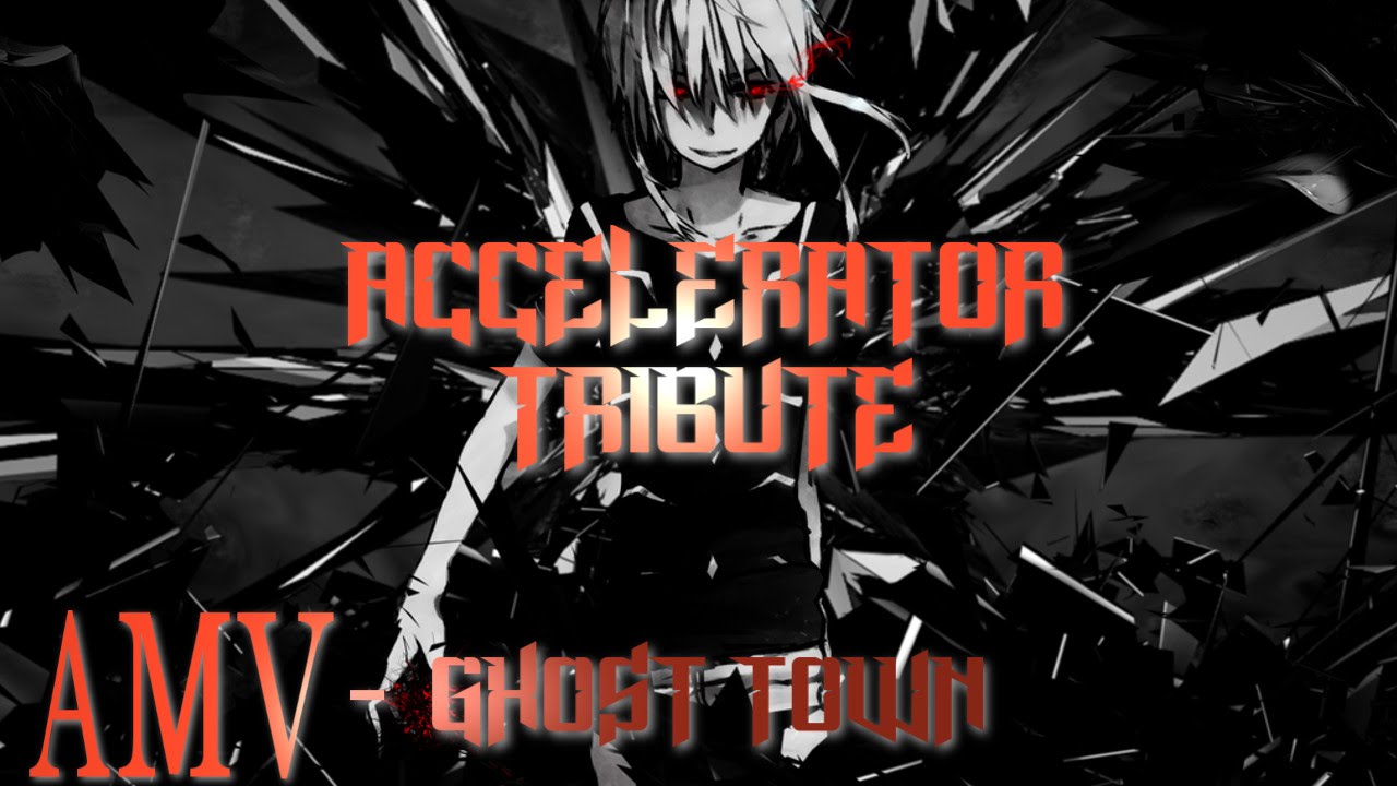 Accelerator Tribute「AMV」-  Ghost Town [SPOILER!!!]