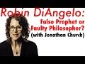 Robin DiAngelo: False Prophet, or Faulty Philosopher? | with Jonathan Church