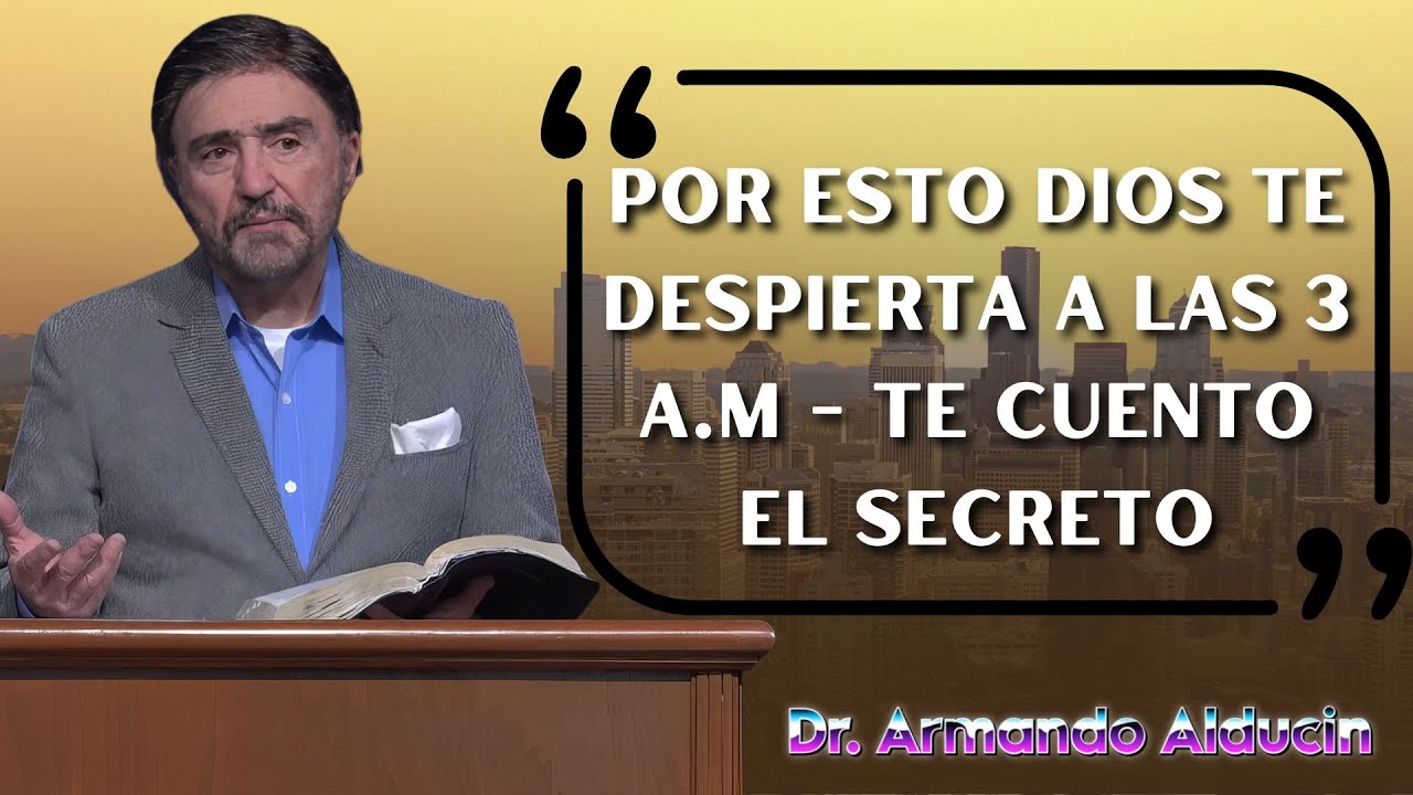 Pastor Armando Alducin 2025 - Por Esto Dios Te Despierta A Las 3 AM, Te ...